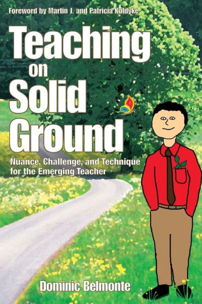 Teaching on Solid Ground: Nuance, Challenge, and Technique for the Emerging Teacher / Edition 1