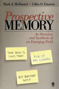 Title: Prospective Memory: An Overview and Synthesis of an Emerging Field / Edition 1, Author: Mark A. McDaniel