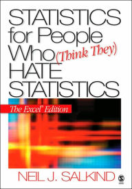 Title: Statistics for People Who (Think They) Hate Statistics: The Excel Edition / Edition 1, Author: Neil J. Salkind