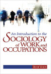 Alternative view 1 of Sociology of Work and Occupations: Globalization and Technological Change into the 21st Century / Edition 1