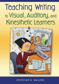 Title: Teaching Writing to Visual, Auditory, and Kinesthetic Learners, Author: Donovan R. Walling