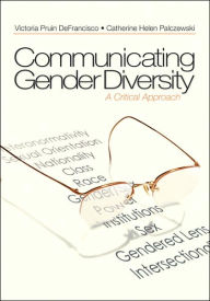 Title: Communicating Gender Diversity: A Critical Approach / Edition 1, Author: Victoria Pruin DeFrancisco