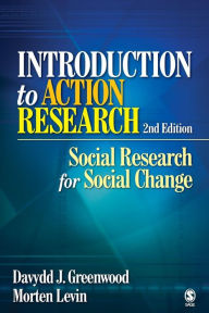 Title: Introduction to Action Research: Social Research for Social Change / Edition 2, Author: Davydd James Greenwood