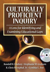 Title: Culturally Proficient Inquiry: A Lens for Identifying and Examining Educational Gaps / Edition 1, Author: Randall B. Lindsey