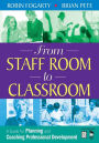 From Staff Room to Classroom: A Guide for Planning and Coaching Professional Development / Edition 1