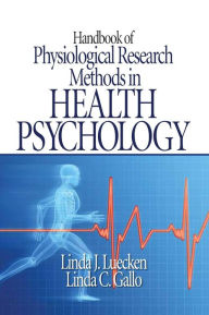 Title: Handbook of Physiological Research Methods in Health Psychology, Author: Linda J. Luecken