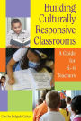 Building Culturally Responsive Classrooms: A Guide for K-6 Teachers / Edition 1