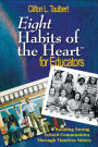 Eight Habits of the HeartT for Educators: Building Strong School Communities Through Timeless Values / Edition 1