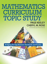 Title: Mathematics Curriculum Topic Study: Bridging the Gap Between Standards and Practice / Edition 1, Author: Page D. Keeley