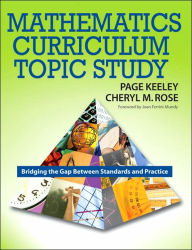 Title: Mathematics Curriculum Topic Study: Bridging the Gap Between Standards and Practice / Edition 1, Author: Page D. Keeley