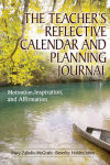 Alternative view 1 of The Teacher's Reflective Calendar and Planning Journal: Motivation, Inspiration, and Affirmation