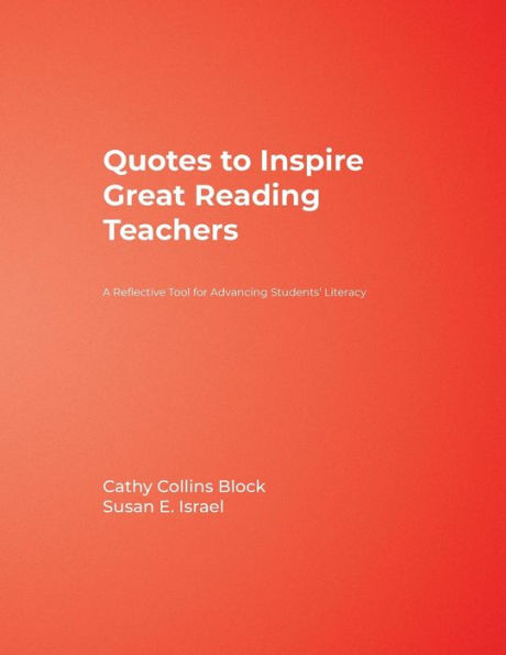 Quotes to Inspire Great Reading Teachers: A Reflective Tool for Advancing Students' Literacy / Edition 1