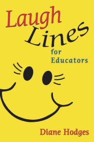 Title: Laugh Lines for Educators / Edition 1, Author: Diane Hodges