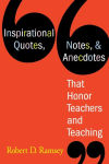 Alternative view 1 of Inspirational Quotes, Notes, & Anecdotes That Honor Teachers and Teaching / Edition 1