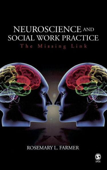 Neuroscience and Social Work Practice: The Missing Link