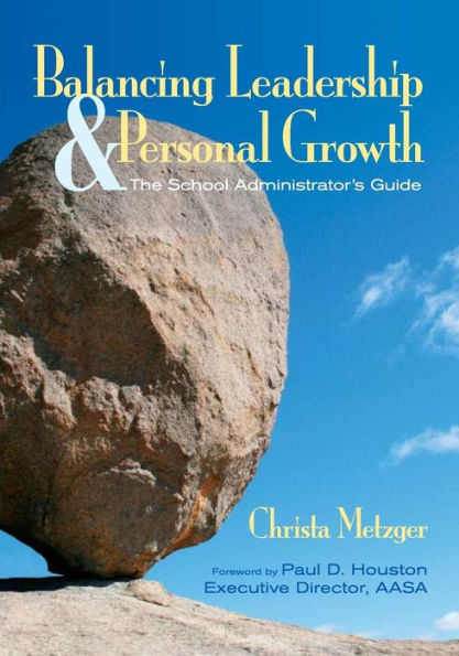 Balancing Leadership and Personal Growth: The School Administrator's Guide / Edition 1