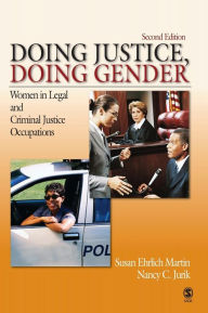 Title: Doing Justice, Doing Gender: Women in Legal and Criminal Justice Occupations / Edition 2, Author: Susan Ehrlich Martin