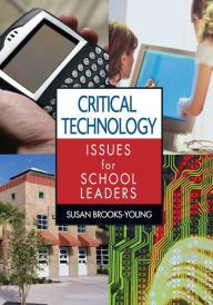 Title: Critical Technology Issues for School Leaders / Edition 1, Author: Susan J. Brooks-Young