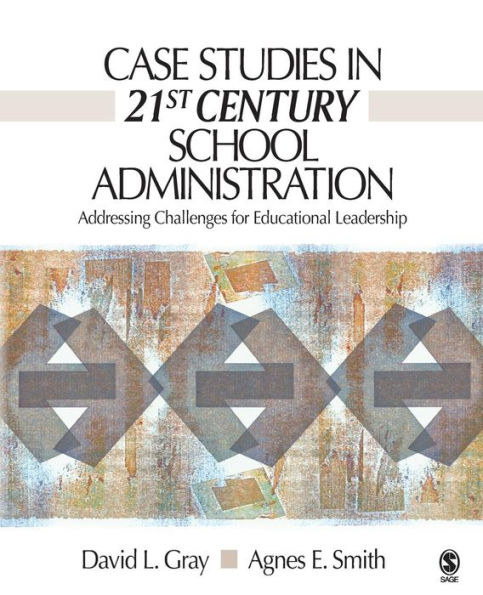 Case Studies in 21st Century School Administration: Addressing Challenges for Educational Leadership / Edition 1