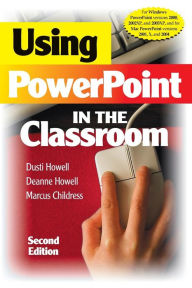 Title: Using PowerPoint in the Classroom / Edition 2, Author: Dusti D. Howell