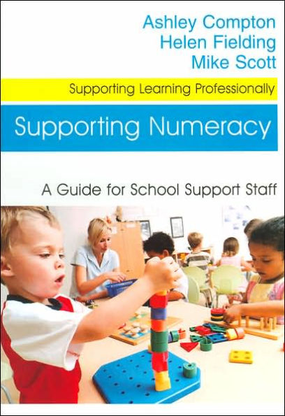 Supporting Numeracy: A Guide for School Support Staff / Edition 1