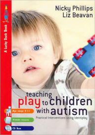 Title: Teaching Play to Children with Autism: Practical Interventions Using Identiplay, Author: Nicky Phillips