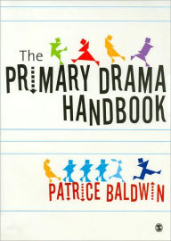 Title: The Primary Drama Handbook / Edition 1, Author: Patrice Baldwin