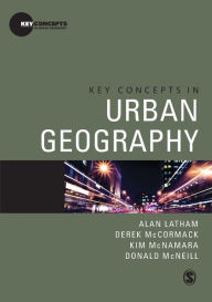 Title: Key Concepts in Urban Geography / Edition 1, Author: Alan Latham