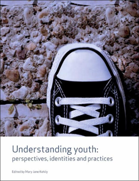 Understanding Youth: Perspectives, Identities & Practices / Edition 1