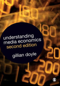 Title: Understanding Media Economics / Edition 2, Author: Gillian Doyle