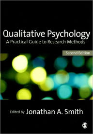 Title: Qualitative Psychology: A Practical Guide to Research Methods / Edition 2, Author: Jonathan A Smith