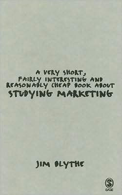 A Very Short, Fairly Interesting and Reasonably Cheap Book about Studying Marketing / Edition 1