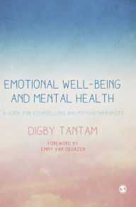 Title: Emotional Well-being and Mental Health: A Guide for Counsellors & Psychotherapists / Edition 1, Author: Digby Tantam