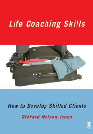 Title: Life Coaching Skills: How to Develop Skilled Clients / Edition 1, Author: Richard Nelson-Jones