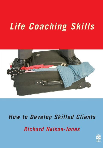 Life Coaching Skills: How to Develop Skilled Clients / Edition 1