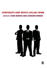 Title: Corporate and White Collar Crime / Edition 1, Author: John Minkes