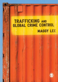 Title: Trafficking and Global Crime Control / Edition 1, Author: Maggy Lee