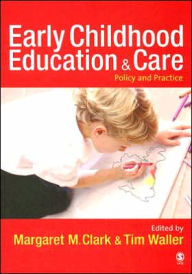 Title: Early Childhood Education and Care: Policy and Practice / Edition 1, Author: Margaret Clark