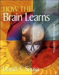 Title: How the Brain Learns / Edition 3, Author: David A. Sousa