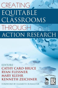 Title: Creating Equitable Classrooms through Action Research, Author: Cathy C. Caro-Bruce