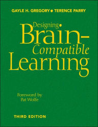 Title: Designing Brain-Compatible Learning / Edition 3, Author: Gayle H. Gregory