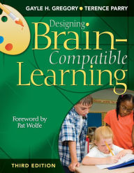 Title: Designing Brain-Compatible Learning / Edition 3, Author: Gayle H. Gregory