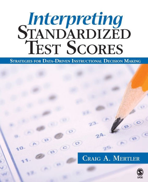 Interpreting Standardized Test Scores: Strategies for Data-Driven Instructional Decision Making / Edition 1
