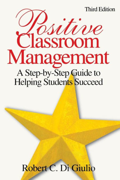 Positive Classroom Management: A Step-by-Step Guide to Helping Students Succeed / Edition 3