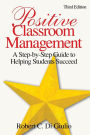 Positive Classroom Management: A Step-by-Step Guide to Helping Students Succeed / Edition 3