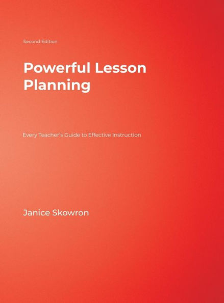 Powerful Lesson Planning: Every Teacher's Guide to Effective Instruction