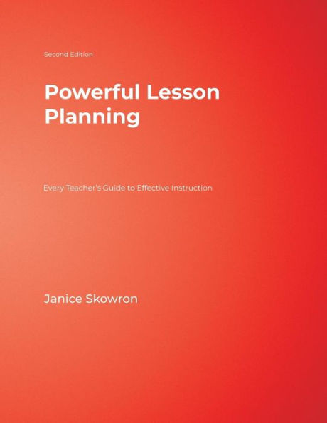 Powerful Lesson Planning: Every Teacher's Guide to Effective Instruction / Edition 2