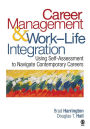 Career Management & Work-Life Integration: Using Self-Assessment to Navigate Contemporary Careers / Edition 1