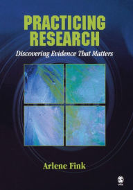 Title: Practicing Research: Discovering Evidence That Matters / Edition 1, Author: Arlene G. Fink