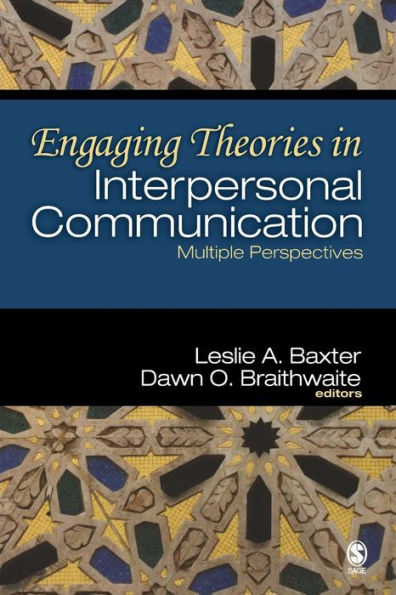 Engaging Theories in Interpersonal Communication: Multiple Perspectives / Edition 1